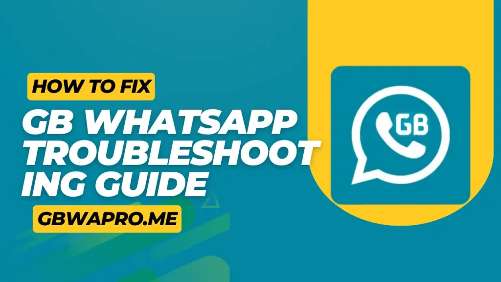 GB WhatsApp Troubleshooting Guide