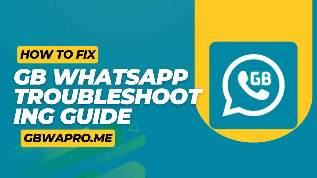 GB WhatsApp Troubleshooting Guide